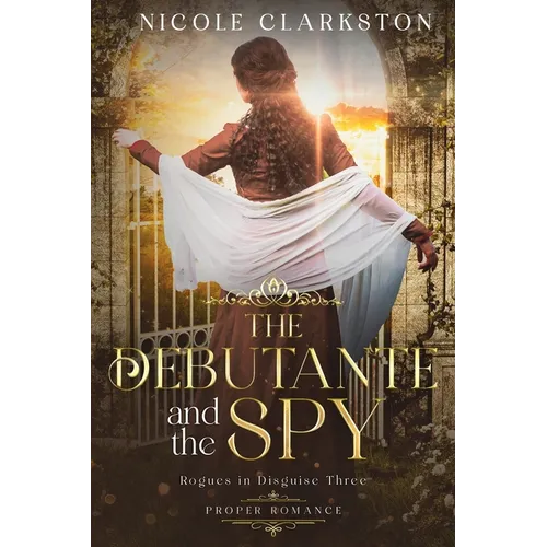The Debutante and the Spy: A Sweet Regency Romance