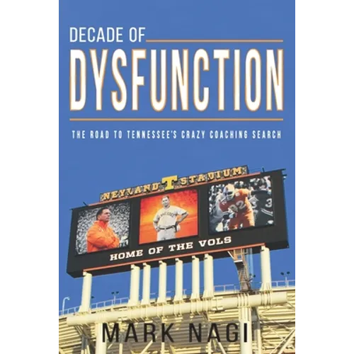 Decade of Dysfunction: The Road to Tennessee's Crazy Coaching Search