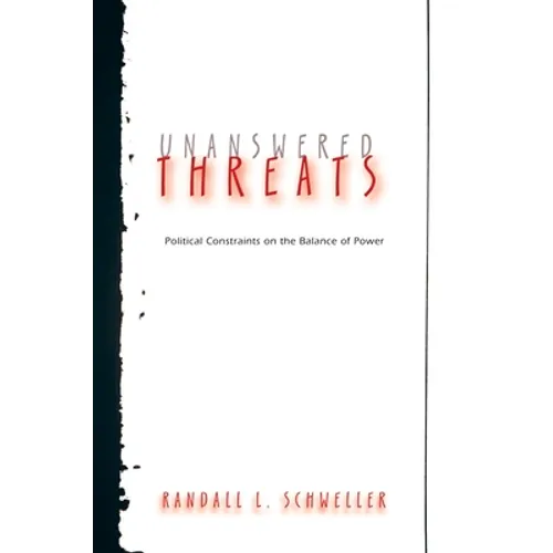 Unanswered Threats: Political Constraints on the Balance of Power