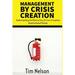 Management by Crisis Creation: Understanding the Effective Use of Crisis in Creating Organizational Change