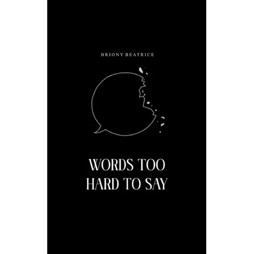Words Too Hard To Say: Poetry for the margins and blank spaces