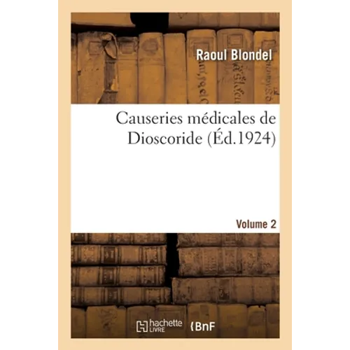 Causeries Médicales de Dioscoride. Volume 2