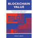 Blockchain Value: Transforming Business Models, Society, and Communities