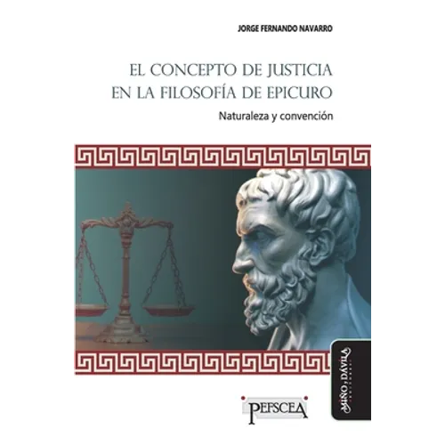 El concepto de justicia en la filosofía de Epicuro: Naturaleza y convención