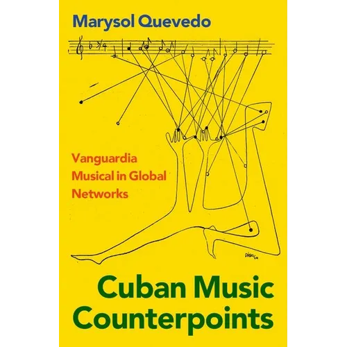 Cuban Music Counterpoints: Vanguardia Musical in Global Networks