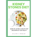 Kidney Stones Diet: Guide On Eating A Healthy Diet And Improve Your Health