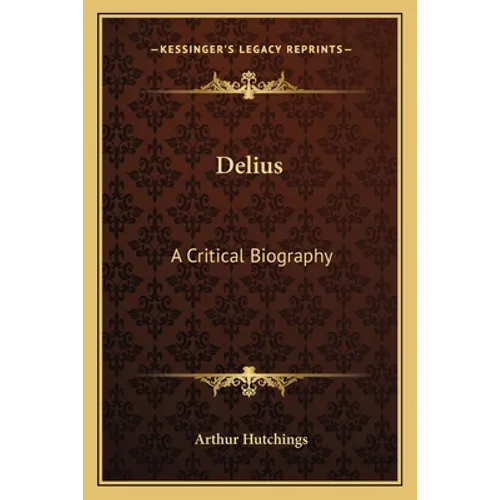Delius: A Critical Biography