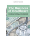 The Business of Healthcare: Lining the Pockets of Pharmaceutical Companies, Providers, and Politicians
