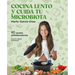 Cocina Lento Y Cuida Tu Microbiota / Cook Slowly and Take Care of Your Microbiota