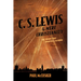 C. S. Lewis & Mere Christianity: The Crisis That Created a Classic