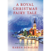A Royal Christmas Fairy Tale: A heartfelt Christmas romance from writer of Netflix's A Christmas Prince