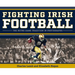 Fighting Irish Football: The Notre Dame Tradition in Photographs