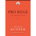 Pro Rege (Volume 1): Living Under Christ the King