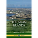 The Aran Islands: The History and Traditions of the Arans, and the Geography of Ireland's Galway Bay
