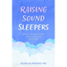 Raising Sound Sleepers: Helping Children Use Their Senses to Rest and Self-Soothe