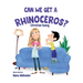 Can We Get a Rhinoceros?