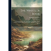 The Whistler Book: A Monograph of the Life and Positin in Art of James Mcneill Whistler, Together With a Careful Study of His More Important Works