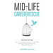 Mid-Life Career Rescue (What Makes You Happy): How to confidently leave a job you hate, and start living a life you love, before it's too late