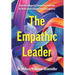 The Empathic Leader: How EQ via Empathy Transforms Leadership for Better Profit, Productivity, and Innovation