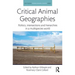 Critical Animal Geographies: Politics, intersections and hierarchies in a multispecies world