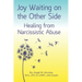 Joy Waiting on the Other Side Healing from Narcissistic Abuse