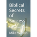 Biblical Secrets of Success: Wisdom from Proverbs