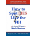 How to Spot Lies Like the FBI: Protect your money, heart, and sanity using proven tips.