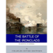 The Battle of the Ironclads: The Monitor & The Merrimac