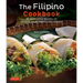The Filipino Cookbook: 85 Homestyle Recipes to Delight Your Family and Friends