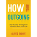 How to Be Outgoing: Step-by-Step Strategies to Transform Your Social Life