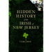 Hidden History of the Irish of New Jersey