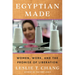 Egyptian Made: Women, Work, and the Promise of Liberation