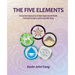 The Five Elements: An East Asian Approach to Achieve Organizational Health, Professional Growth, and Personal Well-Being