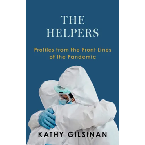 The Helpers: Profiles from the Front Lines of the Pandemic