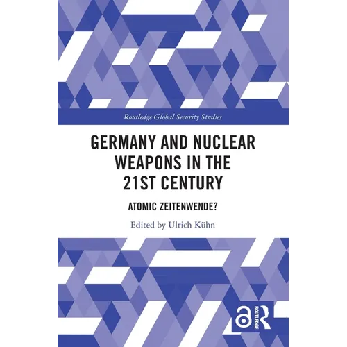 Germany and Nuclear Weapons in the 21st Century: Atomic Zeitenwende?