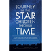 Journey of the Star Children Through Time: A True Love Story for the Ages Covering Nearly Seventy Years and Two Continents