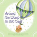 Around the Womb in 280 Days: Congratulations you are pregnant! What is your unborn baby thinking, saying and feeling? A baby's perspective from con
