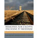 Mémoires Sur L'egypte Ancienne Et Moderne
