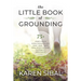 The Little Book of Grounding: 75+ Simple Ways to Restore Balance to Your Mind - Body - Spirit Using Ancient Ayurvedic Teachings for Today's World