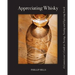 Appreciating Whisky: The Connoisseur's Guide to Nosing, Tasting and Enjoying Scotch