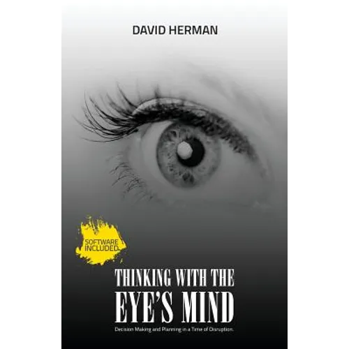 Thinking with the Eye's Mind: Decision Making and Planning in a Time of Disruption