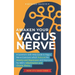 Awaken Your Vagus Nerve: A Scientist's Self-Help Guide to Vagus Nerve Exercises which Reduced his Anxiety and Depression and Improved his Wife'