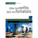 Gérer les conflits dans vos formations: Identifier, prévenir, guérir