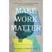 Make Work Matter