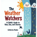 The Weather Watchers: Learn About Clouds, Climate, and the Sky in a STEM Picture Book for Ages 5-8.