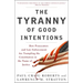 The Tyranny of Good Intentions: How Prosecutors and Law Enforcement Are Trampling the Constitution in the Name of Justice