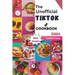 The Unofficial TikTok Cookbook 2024: Culinary journey through the sensational world of viral TikTok recipes!