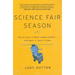 Science Fair Season: Twelve Kids, a Robot Named Scorch... and What It Takes to Win