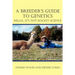 A Breeder's Guide to Genetics: Relax, It's Not Rocket Science
