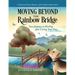 Moving beyond the Rainbow Bridge: Your Journey to Healing after Losing Your Dog